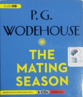 The Mating Season written by P.G. Wodehouse performed by Jonathan Cecil on CD (Unabridged)